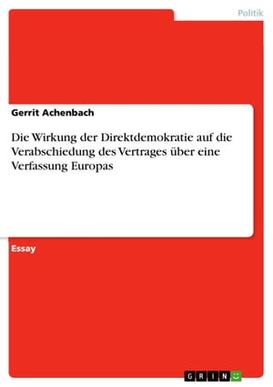 ŷKoboŻҽҥȥ㤨Die Wirkung der Direktdemokratie auf die Verabschiedung des Vertrages ?ber eine Verfassung EuropasŻҽҡ[ Gerrit Achenbach ]פβǤʤ133ߤˤʤޤ