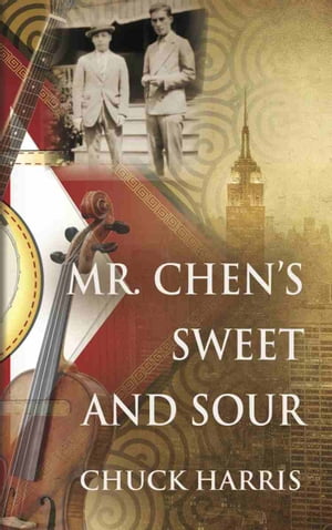 Mr. Chen's Sweet and Sour【電子書籍】[ Chuck Harris ]