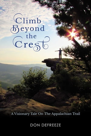 ŷKoboŻҽҥȥ㤨Climb Beyond the Crest A Visionary Tale On the Appalachian TrailŻҽҡ[ Don Defreeze ]פβǤʤ813ߤˤʤޤ