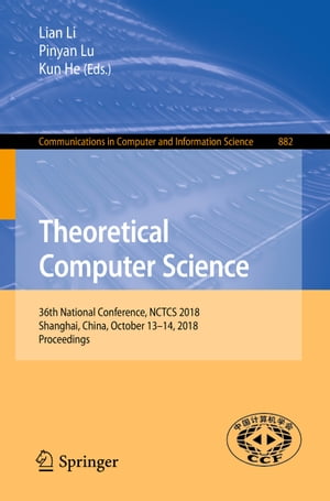 Theoretical Computer Science 36th National Conference, NCTCS 2018, Shanghai, China, October 13?1..