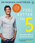 Feel Better In 5 Your Daily Plan to Feel Great for Life【電子書籍】[ Dr Rangan Chatterjee ]