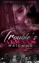 Trouble's Always Watching: Volume 1【電子書