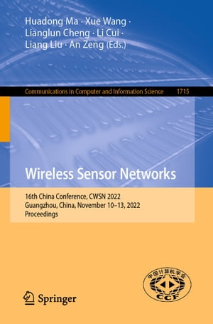 Wireless Sensor Networks 16th China Conference, CWSN 2022, Guangzhou, China, November 10?13, 2022, Proceedings【電子書籍】
