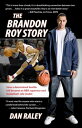 The Brandon Roy Story How a Determined SEattle Kid became an NBA Superstar and Basketball Rolemodel【電子書籍】 Dan Raley