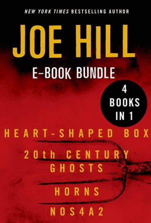 The Joe Hill Heart-Shaped Box, 20th Century Ghosts, Horns, and NOS4A2【電子書籍】 Joe Hill