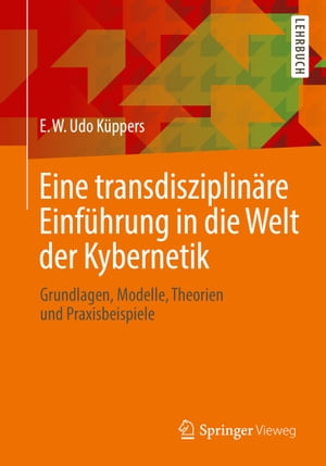 Eine transdisziplinäre Einführung in die Welt der Kybernetik