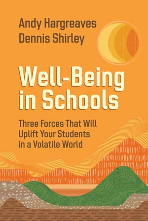 Well-Being in Schools Three Forces That Will Uplift Your Students in a Volatile World