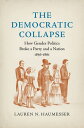 The Democratic Collapse How Gender Politics Broke a Party and a Nation, 1856-1861【電子書籍】 Lauren N. Haumesser