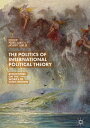 The Politics of International Political Theory Reflections on the Works of Chris Brown【電子書籍】