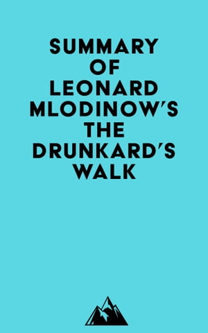 Summary of Leonard Mlodinow's The Drunkard's WalkŻҽҡ[ ? Everest Media ]