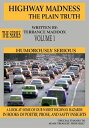 Highway Madness the Plain Truth Volume 1 Humorously Serious