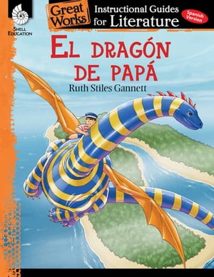 El dragon de papa: Instructional Guides for Literature【電子書籍】 Ashley Scott