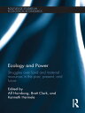 Ecology and Power Struggles over Land and Material Resources in the Past, Presen...