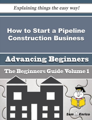 How to Start a Pipeline Construction Business (Beginners Guide)