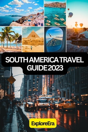 South America travel guide 2023