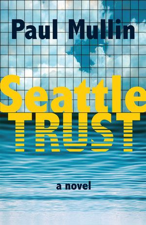 Seattle Trust【電子書籍】[ Paul Mullin ]
