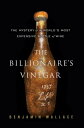 The Billionaire's Vinegar The Mystery of the World's Most Expensive Bottle of Wi...