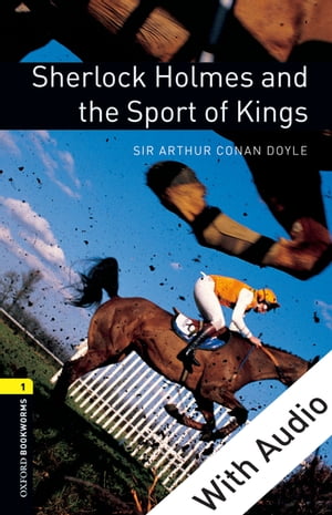 Sherlock Holmes and the Sport of Kings - With Audio Level 1 Oxford Bookworms Library