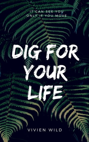 DIG FOR YOUR LIFE【電子書籍】[ Vivien Wild