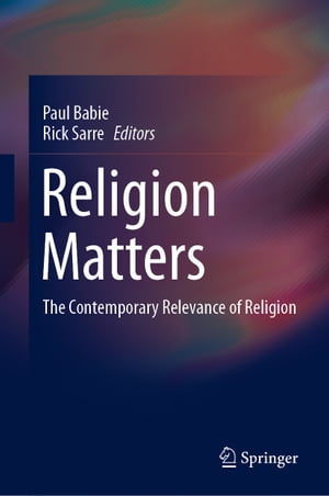 Religion Matters The Contemporary Relevance of Religion【電子書籍】