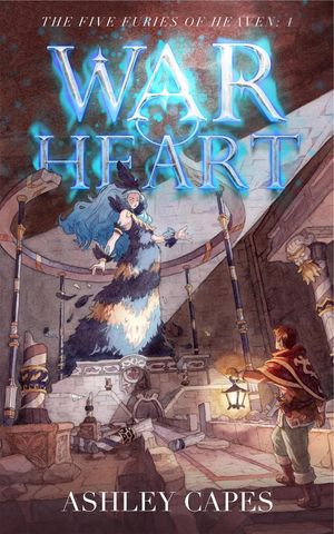 War Heart The Five Furies, #1【電子書籍】[ Ashley Capes ]