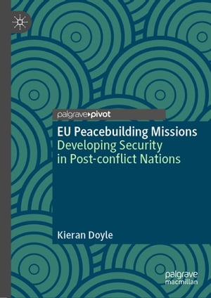 EU Peacebuilding Missions Developing Security in Post-conflict Nations