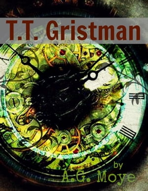 T. T Gristman【電子書籍】[ A. G. Moye ]