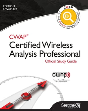 CWAP? Certified Wireless Analysis Professional Official Study Guide CWAP-402【電子書籍】