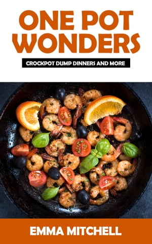 One Pot Wonders-Crock Pot Dump Dinners and More