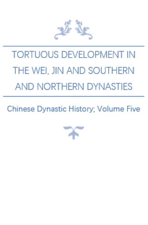 Tortuous Development in the Wei, Jin and Southern and Northern Dynasties