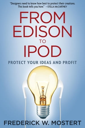 From Edison to iPod Protect your Ideas and Profi