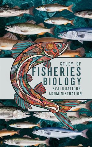 Study of Fisheries Biology, Evaluation, and Administration