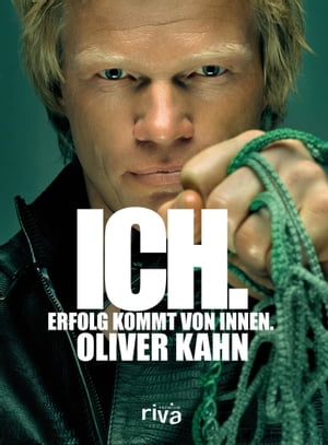 Ich. Erfolg kommt von innen.【電子書籍】[ Oliver K