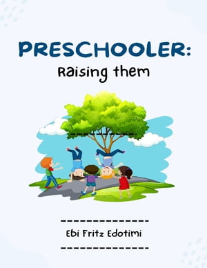 Preschooler - Raising Them
