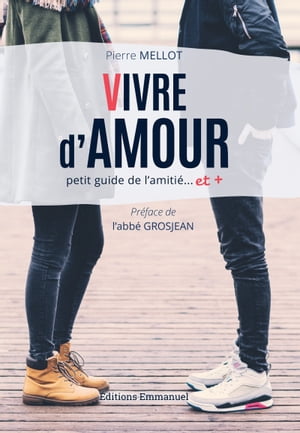 Vivre d'amour Petit guide de l'amiti?... et +【