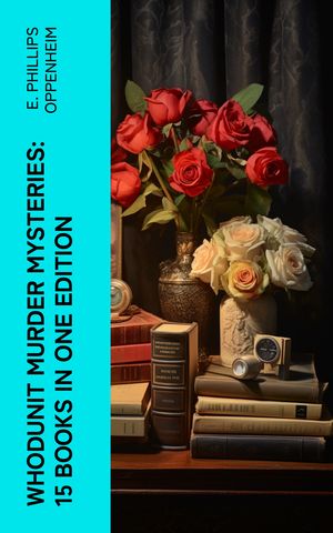 ŷKoboŻҽҥȥ㤨Whodunit Murder Mysteries: 15 Books in One Edition The Imperfect Crime, Murder at Monte Carlo, The Avenger, The Cinema Murder, Michel's Evil DeedsġŻҽҡ[ E. Phillips Oppenheim ]פβǤʤ150ߤˤʤޤ