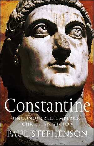 ConstantineUnconquered emperor, Christian victor【電子書籍】[ Paul Stephenson ]