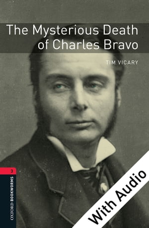 The Mysterious Death of Charles Bravo - With Audio Level 3 Oxford Bookworms Library【電子書籍】 Tim Vicary