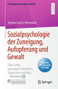 Sozialpsychologie der Zuneigung, Aufopferung und Gewalt ?ber Liebe, prosoziales Verhalten, Aggression und Hass