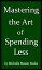Mastering the Art of Spending Less