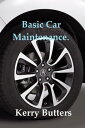 Basic Car Maintenance.【電子書籍】[ Kerry Butters ]