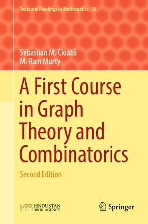A First Course in Graph Theory and Combinatorics Second Edition【電子書籍】 Sebastian M. Cioab