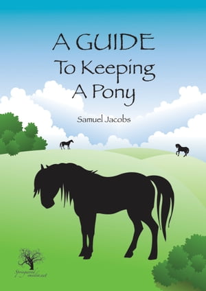 A Guide To Keeping A Pony【電子書籍】[ Sam