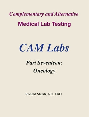 Complementary and Alternative Medical Lab Testing Part 17: Oncology