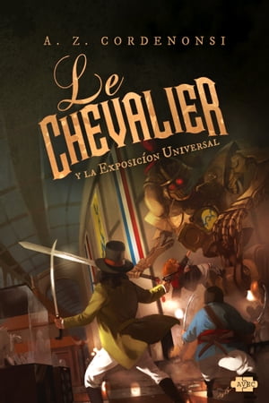 Le Chevalier y la Exposic?on Universal【電子書籍】[ A.Z. Cordenonsi ]