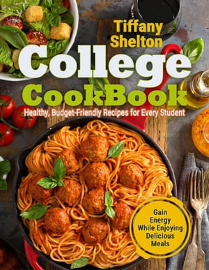 College Cookbook【電子書籍】[ Tiffany Shel
