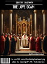 Objective Christianity: THE LOVE SCAM. For over 500 years, Christianity has been...