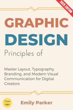 ŷKoboŻҽҥȥ㤨Principles of Graphic Design: Master Layout, Typography, Branding, and Modern Visual Communication for Digital CreatorsŻҽҡ[ Emily Parker ]פβǤʤ350ߤˤʤޤ