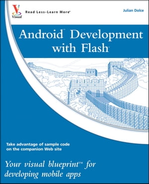 楽天楽天Kobo電子書籍ストアAndroid Development with Flash Your Visual Blueprint for Developing Mobile Apps【電子書籍】[ Julian Dolce ]
