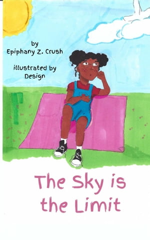 The Sky is the Limit【電子書籍】[ Epiphany Z. Crush ]